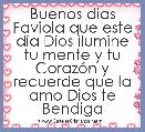 Buenos dias Faviola que este dia Dios ilumine tu mente y tu CorazÃ³n y recuerde que la amo Dios te Bendiga