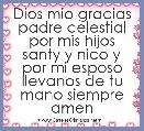 Dios mio gracias padre celestial por mis hijos santy y nico y por mi esposo llevanos de tu mano siempre amen