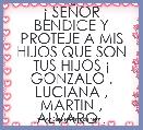 Â¡ SEÃOR BENDICE Y PROTEJE A MIS HIJOS QUE SON TUS HIJOS Â¡ GONZALO , LUCIANA , MARTIN , ALVARO . 