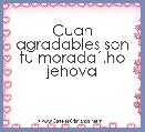 Cuan agradables son tu moradaÂ´.ho jehova