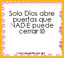 Solo Dios abre puertas que NADIE puede cerrar Â© 
