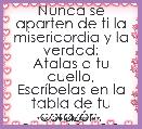 Nunca se aparten de ti la misericordia y la verdad;
Atalas a tu cuello,
EscrÃ­belas en la tabla de tu corazÃ³n.
Proverbios 3:3