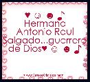 ♥ ☺ ☻ ♪ Hermano Antonio Raul Salgado...guerrero de Dios♥ ☺ ☻ ♪