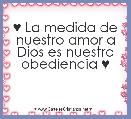 ♥ La medida de nuestro amor a Dios es nuestra obediencia ♥