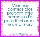 Mientras dormÃ­as dios preparÃ³ este hermoso dÃ­a para ti mi amor 
Te amo maryi