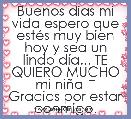 Buenos dÃ­as mi vida espero que estÃ©s muy bien hoy y sea un lindo dÃ­a... TE QUIERO MUCHO mi niÃ±a ♡ Gracias por estar conmigo.