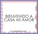 BIENVENIDO A CASA MI AMOR