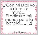 ♪Con mi Dios yo saltare los muros.. 
El adiestra mis manos para la batalla... ♪ ♫