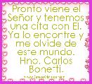Pronto viene el SeÃ±or y tenemos una cita con El. Ya lo encontre y me olvide de este mundo. Hno. Carlos Bonetti. 
