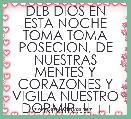 DLB DIOS EN ESTA NOCHE TOMA TOMA POSECION, DE NUESTRAS MENTES Y CORAZONES Y VIGILA NUESTRO DORMIR..!!❤❤