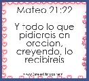 Mateo 21;22

Y todo lo que pidiereis en oracion, creyendo, lo recibireis
