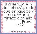 !La BendiciÃÂ³n de JehovÃÂ¡, es la que enriquece y no aÃÂ±ade tristeza con ella. 