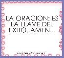 LA ORACION: ES LA LLAVE DEL EXITO, AMEN...