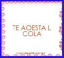 TE AOESTA L COLA