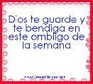 Dios te guarde y te bendiga en este ombligo de la semana