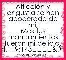AflicciÃ³n y angustia se han apoderado de mÃ­,
Mas tus mandamientos fueron mi delicia. Sal.119:143❁◕‿◕
