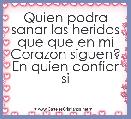 Quien podra sanar las heridas que que en mi Corazon siguen? En quien confiar si 