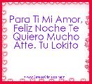 Para Ti Mi Amor, Feliz Noche Te Quiero Mucho Atte. Tu Lokito 