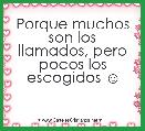 Porque muchos son los
llamados, pero pocos los
escogidos ☺