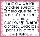 Feliz dÃ­a de las madres suegra, Espero que se la pasa sÃºper bien. La quiero mucho. Un fuerte abrazo. Gracias por su hijo tan guapo