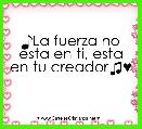 ♪La fuerza no esta en ti, esta en tu creador♫♥