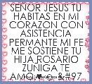 SEÃOR JESUS TU HABITAS EN MI CORAZON CON ASISTENCIA PERMANTE MI FE ME SOSTIENE TU
HIJA ROSARIO ZUÃIGA TE AMO.♥ ☺ a