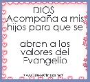                 DIOS 
AcompaÃ±a a mis hijos para que se 
abran a los valores del Evangelio   