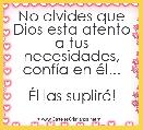 No olvides que Dios esta atento a tus necesidades, confÃ­a en Ã©l...

Ãl las suplirÃ¡!