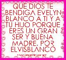 QUE DIOS TE BENDIGA EVELYN BLANCO A TI Y A TU HIJO PORQUE ERES UN GRAN SER Y BUENA MADRE. POR ELVISBLANCO