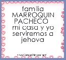 familia MARROQUIN PACHECO  
mi casa y yo serviremos a jehova