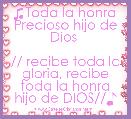 ♫Toda la honra 
Precioso hijo de Dios 

// recibe toda la gloria, recibe toda la honra hijo de DIOS//♪





