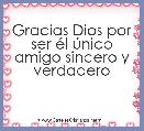 Gracias Dios por ser Ã©l Ãºnico amigo sincero y verdadero