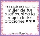 no quiero ser la mujer de tus sueÃ±os, si no la mujer de tus oraciones ♥ ♥ ♥ 