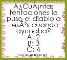 ÃÂ¿CuÃÂ¡ntas tentaciones le puso el diablo a JesÃÂºs cuando ayunaba?
A: 2
B: 3
C: 4