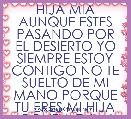 HIJA MIA AUNQUE ESTES PASANDO POR EL DESIERTO YO SIEMPRE ESTOY CONTIGO NO TE SUELTO DE MI MANO PORQUE TU ERES MI HIJA CONFIA EN MI
