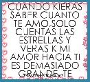 CUANDO KIERAS SABER CUANTO TE AMO,SOLO CUENTAS LAS ESTRELLAS Y VERAS K MI AMOR HACIA TI ES DEMASIADO GRANDE. TE AMO TERNURITA