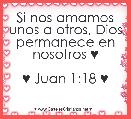 Si nos amamos unos a otros, Dios permanece en nosotros ♥

♥ Juan 1:18 ♥