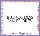 BUENOS DÃAS VALEDORES   