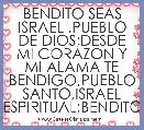 BENDITO SEAS ISRAEL ,PUEBLO DE DIOS;DESDE MI CORAZON Y MI ALAMA TE BENDIGO,PUEBLO SANTO,ISRAEL ESPIRITUAL;BENDITO  