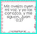 Mis ovejas oyen mi voz, y yo las conozco, y me siguen. Juan 10:27