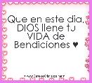 Que en este dia, DIOS llene tu VIDA de Bendiciones ♥