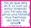No se que aria sin ti, xk con ud estoy viviendo una historia de amor una historia muy hermosa asu lado mi amor♥