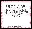 FELIZ DÃA DEL MAESTRO MI NIÃO BELLO TE AMO 