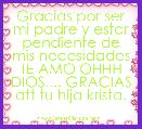Gracias por ser mi padre y estar pendiente de mis necesidades TE AMO OHHH DIOS.... GRACIAS att tu hija krista.