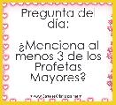 Pregunta del dÃ­a:

Â¿Menciona al menos 3 de los Profetas Mayores?
