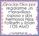 Gracias Dios por regalarme un maravilloso esposo y dos hermosos hijos Yolibeth y Enain
LOS AMO