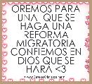 OREMOS PARA UNA  QUE SE HAGA UNA REFORMA MIGRATORIA CONFIEMOS EN DIOS QUE SE HARA <3