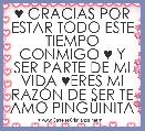 ♥ GRACIAS POR ESTAR TODO ESTE TIEMPO CONMIGO ♥ Y SER PARTE DE MI VIDA ♥ERES MI RAZÃN DE SER TE AMO PINGÃINITA