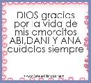 DIOS gracias por la vida de mis amorcitos ABI,DANI Y ANA cuidalos siempre