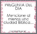 PREGUNTA DEL DÃA

Mencione al menos una ciudad BÃ­blica...